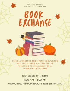 ASU Staff Council Sustainability Committee Book Exchange, October 5, 2022, 11 a.m.–2 p.m., Memorial Union 248.
