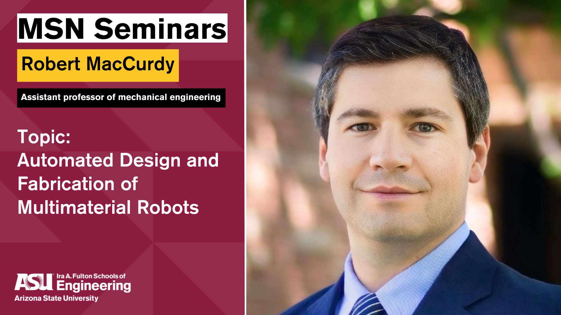 Robert MacCurdy is an assistant professor in mechanical engineering at the University of Colorado Boulder where he leads the Matter Assembly Computation Lab, or MACLab. He is developing new algorithms, materials and fabrication tools to automatically design and manufacture electromechanical systems in robotics. He is hosting a seminar on automated design and the fabrication of multimaterial robots.