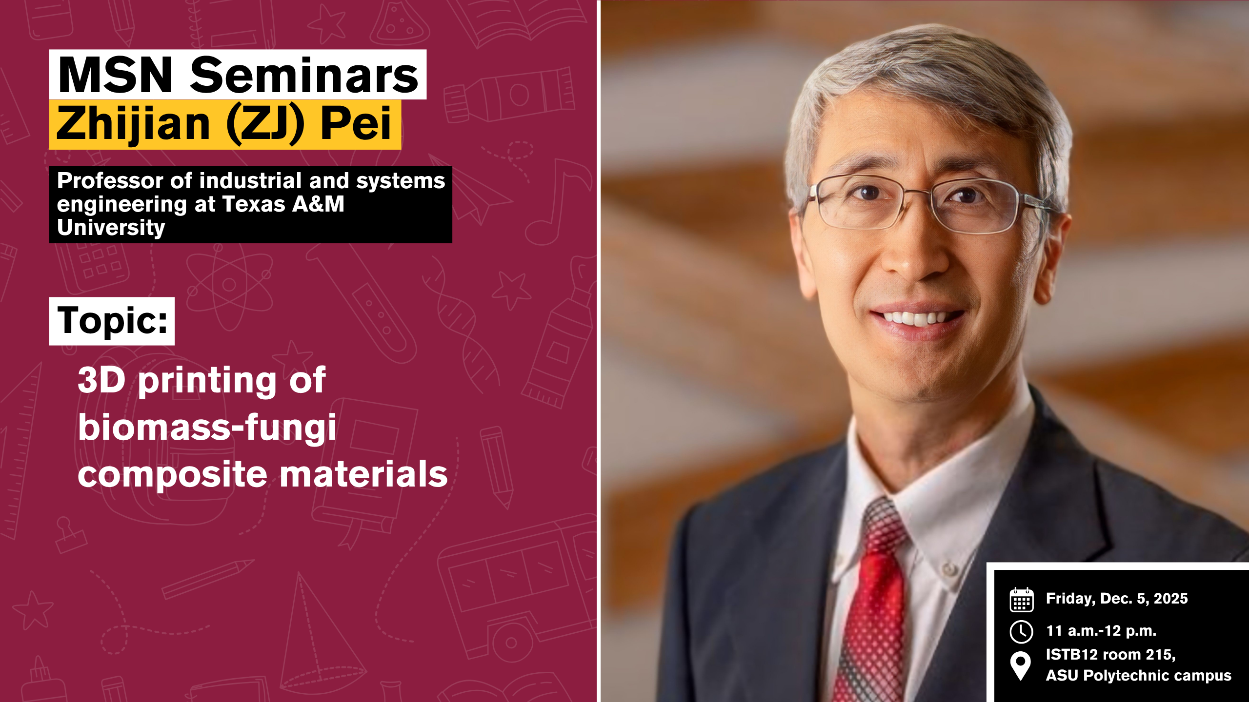 Join the School of Manufacturing Systems and Networks, part of the Ira A. Fulton Schools of Engineering, as they host Zhijian (ZJ) Pei, professor of industrial and systems engineering at Texas A&M University.